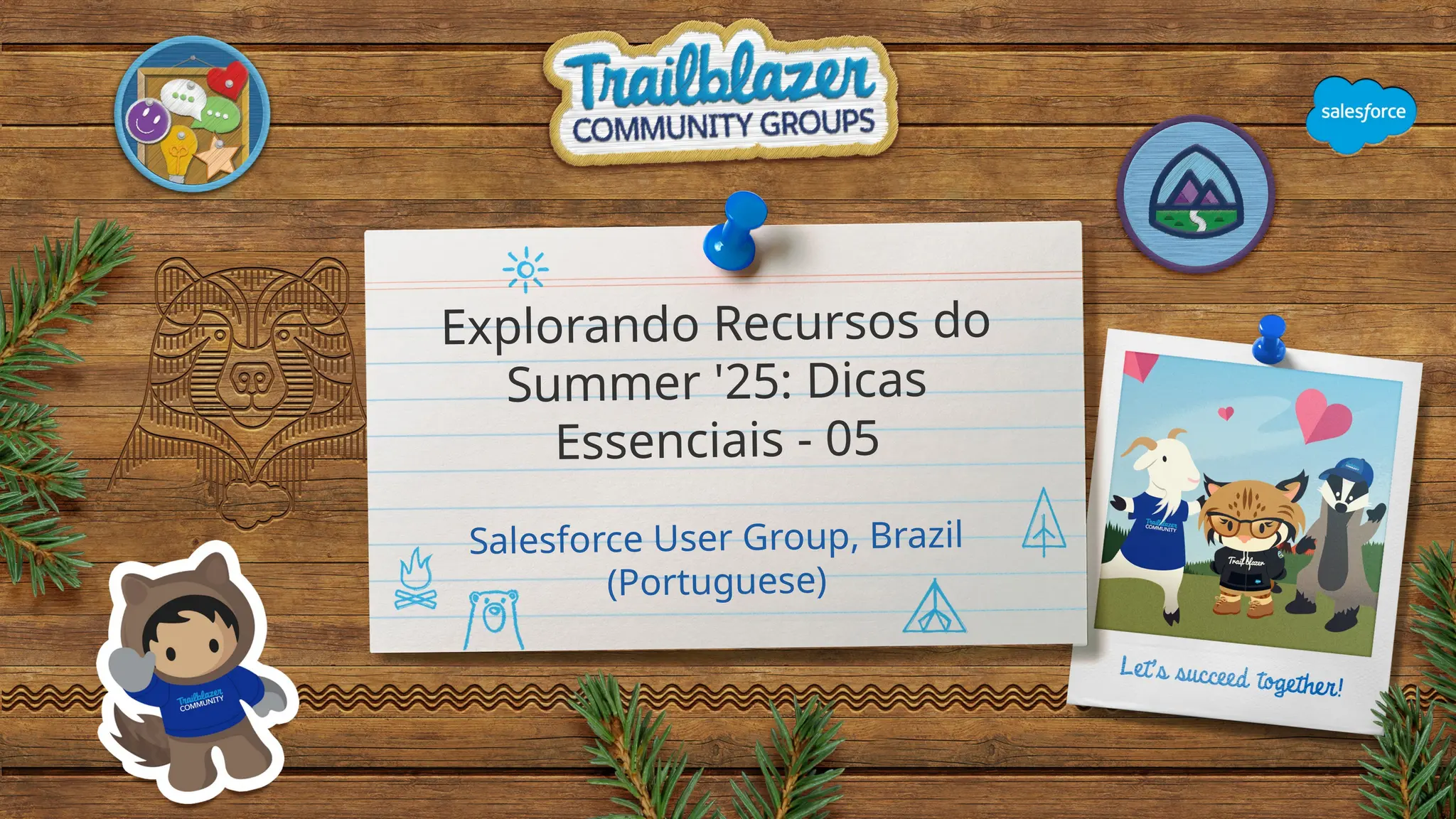 Explorando Recursos do
Summer '25: Dicas
Essenciais - 05
Salesforce User Group, Brazil
(Portuguese)
 