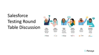 Salesforce
Testing Round
Table Discussion
 