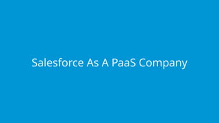 www.edureka.co/salesforce-foundation-comboEDUREKA’S SALESFORCE CERTIFICATION TRAINING
Salesforce As A PaaS Company
 