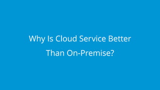 www.edureka.co/salesforce-foundation-comboEDUREKA’S SALESFORCE CERTIFICATION TRAINING
Why Is Cloud Service Better
Than On-Premise?
 