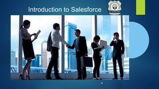Introduction to
Salesforce
Introduction to Salesforce
 