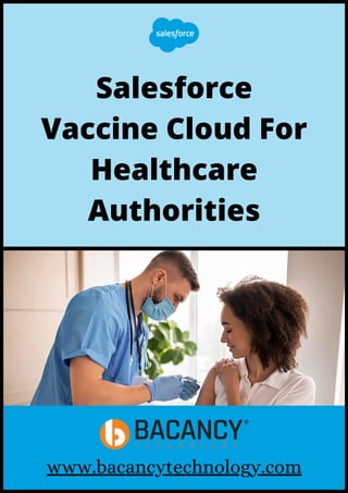 Salesforce
Vaccine Cloud For
Healthcare
Authorities
www.bacancytechnology.com
 