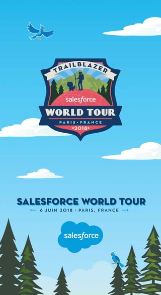SALESFORCE WORLD TOURSALESFORCE WORLD TOUR
6 JUIN 2018 • PARIS, FRANCE
 