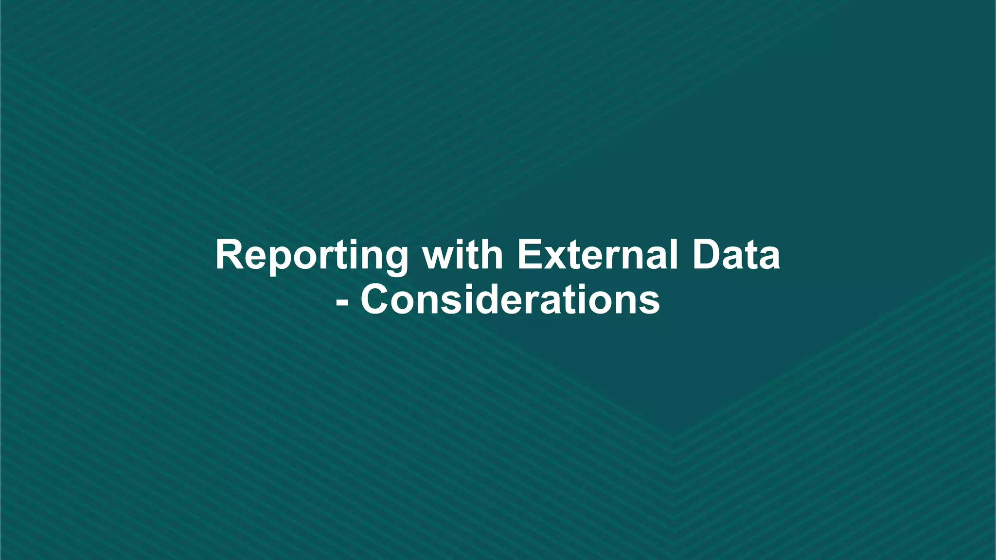 Reporting with External Data - Considerations 