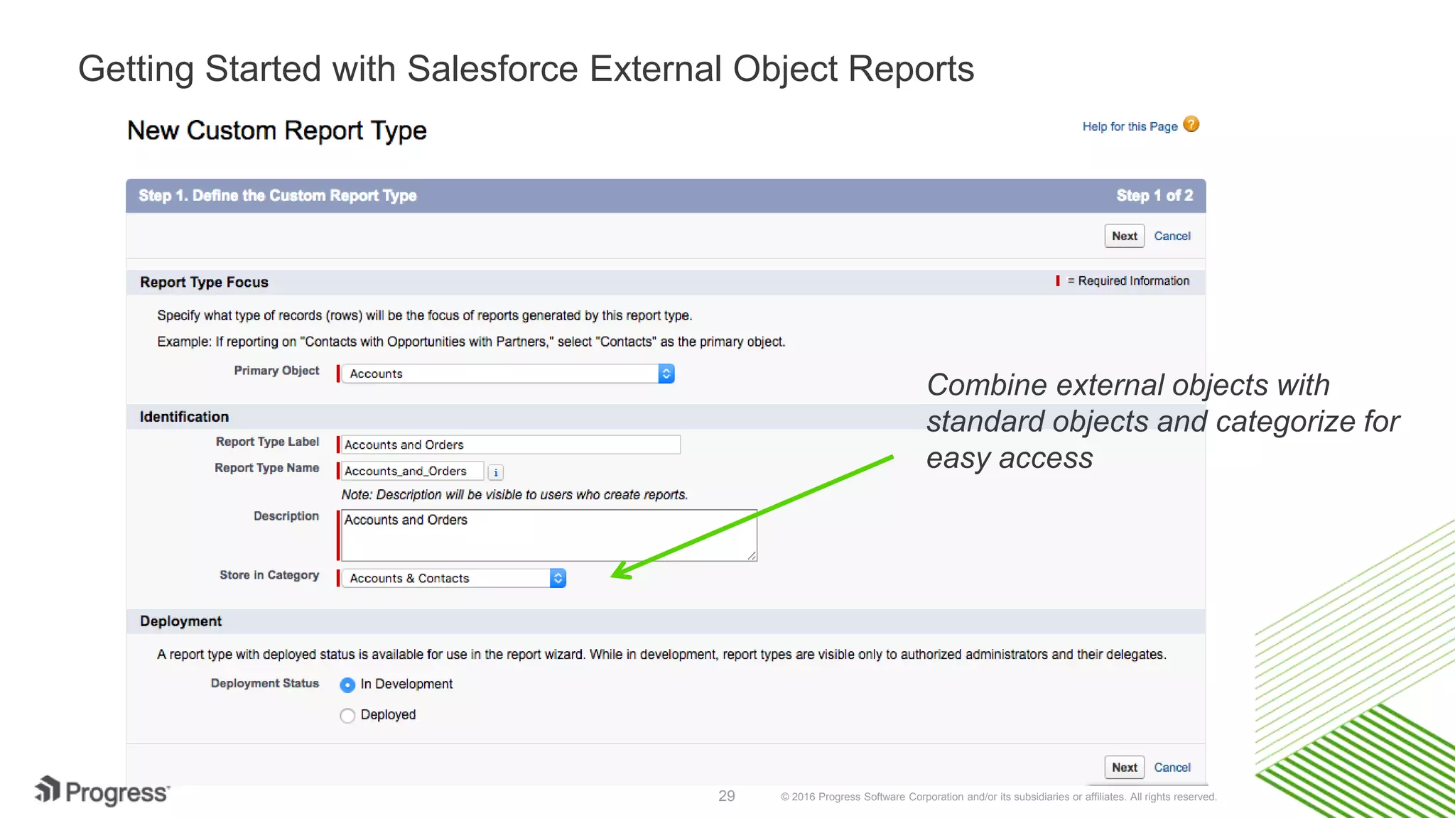 © 2016 Progress Software Corporation and/or its subsidiaries or affiliates. All rights reserved.29 Getting Started with Salesforce External Object Reports Combine external objects with standard objects and categorize for easy access 