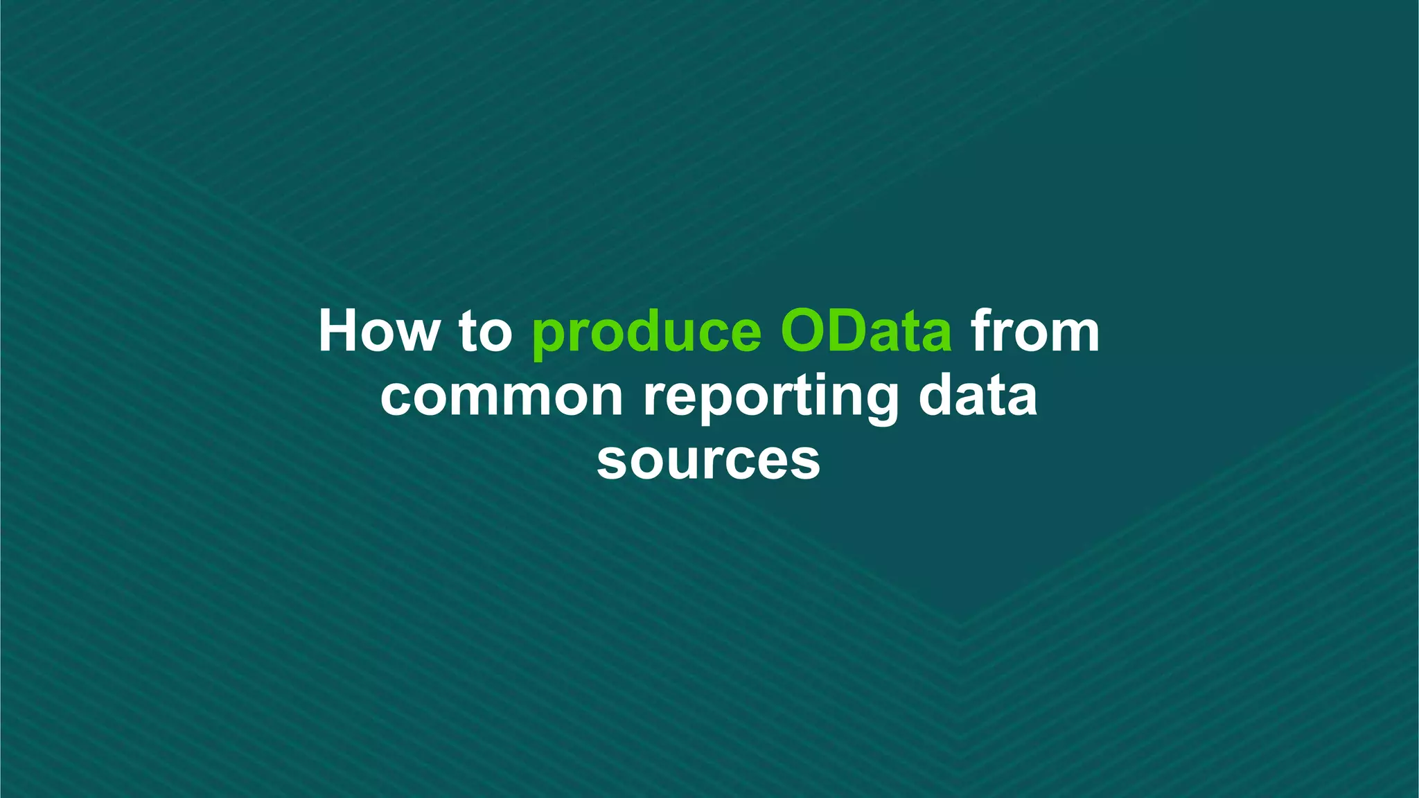 How to produce OData from common reporting data sources 