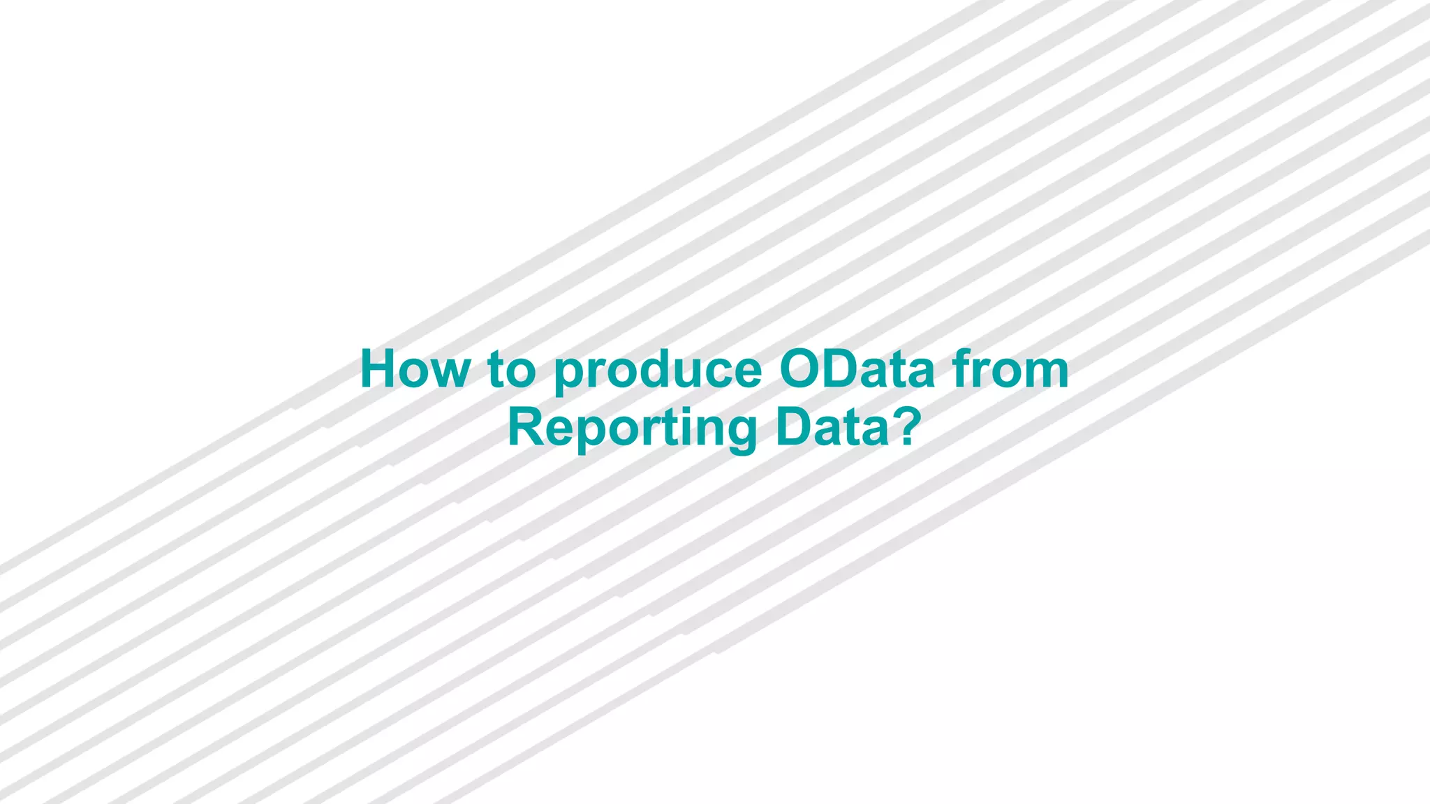 How to produce OData from Reporting Data? 