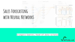 Sales Forecasting
with Neural Networks
Grzegorz Gawron, head of data science
 
