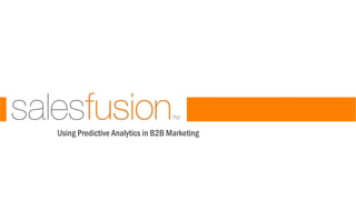 Using Predictive Analytics in B2B Marketing
 