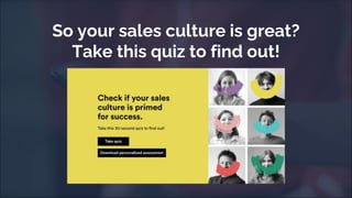 So your sales culture is great?
Take this quiz to find out!
 