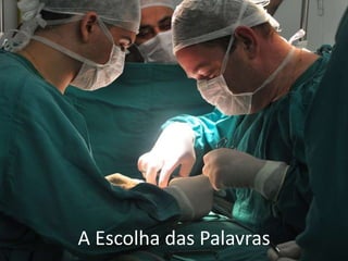 A Escolha das Palavras
 