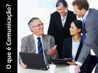OqueéComunicação?
 