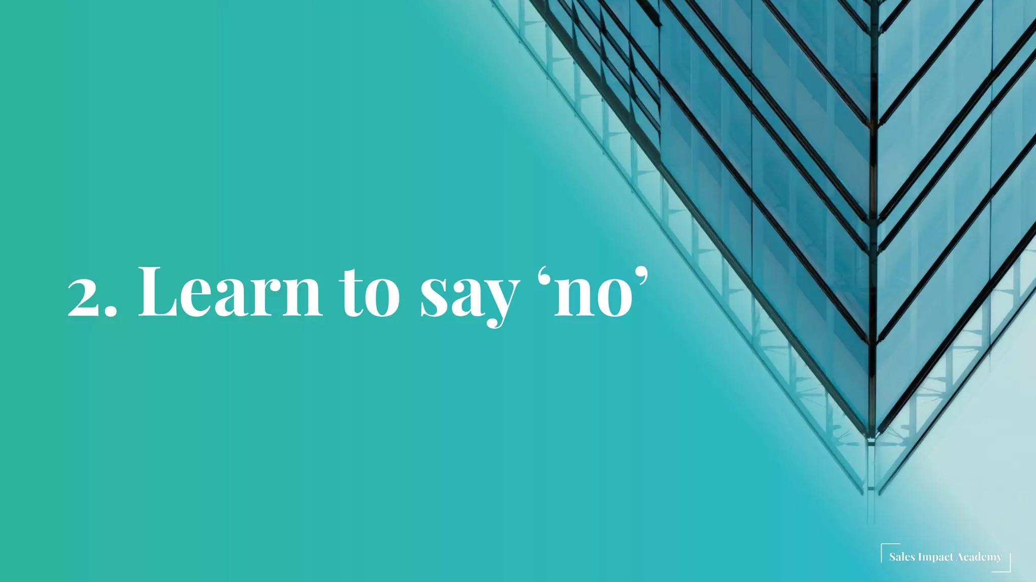 2. Learn to say ‘no’
 