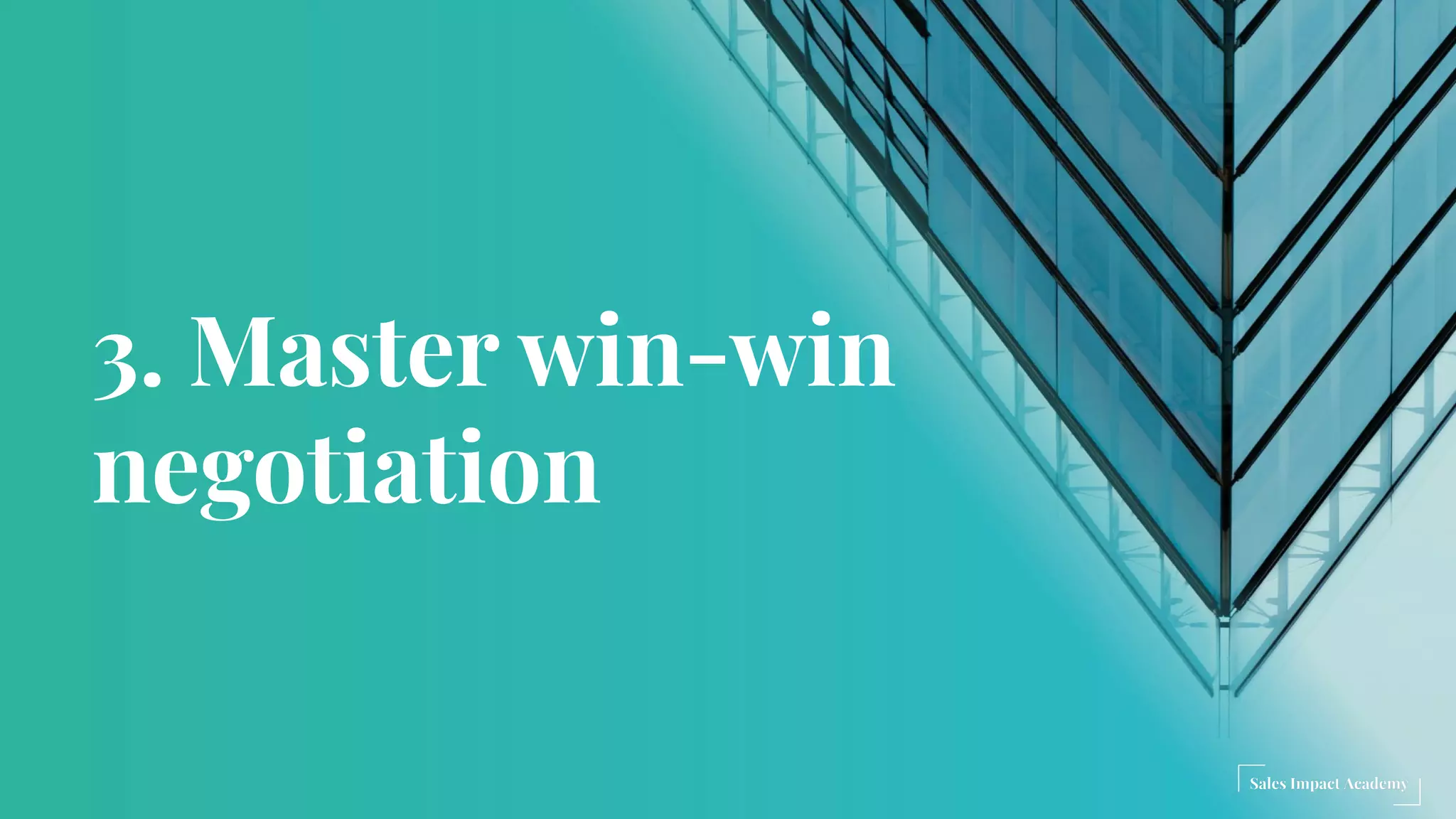 3. Master win-win
negotiation
 