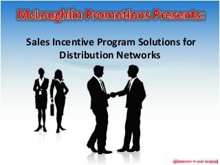 Sales Incentive Program Solutions for
Distribution Networks
 