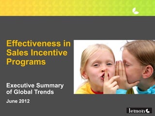 Effectiveness in
Sales Incentive
Programs

Executive Summary
of Global Trends
June 2012
 