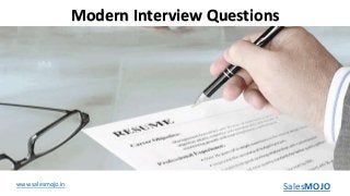 Modern Interview Questions
SalesMOJOwww.salesmojo.in
 