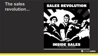 The sales
revolution...
 