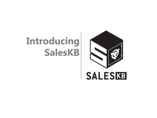 Introducing
    SalesKB
 