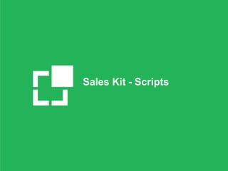 Sales Kit - Scripts
 
