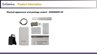Product information
Physical appearance and package content – ENS202EXT-CP
 
