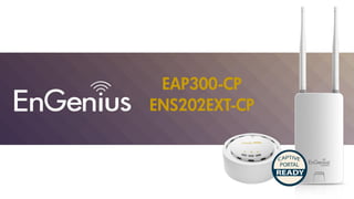 EAP300-CP
ENS202EXT-CP
 
