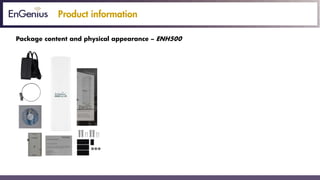 Product information
Package content and physical appearance – ENH500
 