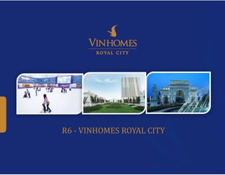 R6 - VINHOMES ROYAL CITY
 