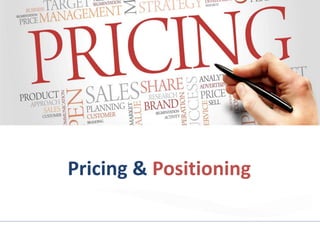Pricing & Positioning
 