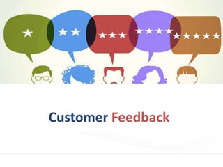 Customer Feedback
 