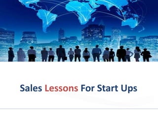 Sales Lessons For Start Ups
 