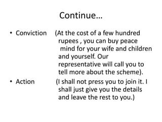 Continue…
• Conviction (At the cost of a few hundred
rupees , you can buy peace
mind for your wife and children
and yourse...
