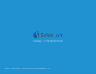 Service Level Agreement
SalesLoft Sales and Sales Development Service Level Agreement 2015.
 
