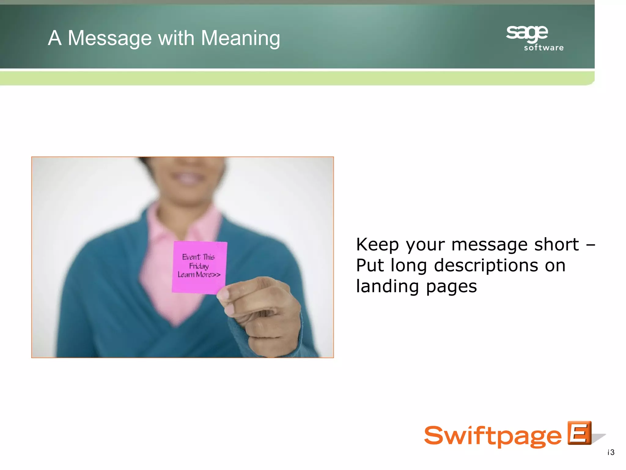 Keep your message short – Put long descriptions on landing pages A Message with Meaning 