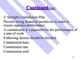 Continued---- <ul><li>2. Straight Commission Plan </li></ul><ul><li>Present strong financial incentives in order to ensure...