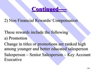 Continued---- <ul><li>2) Non Financial Rewards/ Compensation </li></ul><ul><li>These rewards include the following </li></...