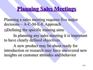 Planning Sales Meetings <ul><li>Planning a sales meeting requires five major decisions – A-C-M-E-E Approach </li></ul><ul>...