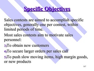 Specific Objectives <ul><li>Sales contests are aimed to accomplish specific objectives, generally one per contest, within ...