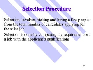 Selection Procedure <ul><li>Selection, involves picking and hiring a few people from the total number of candidates applyi...