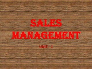 SALES
MANAGEMENT
    UNIT - 1
 