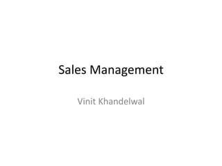 Sales Management
Vinit Khandelwal
 