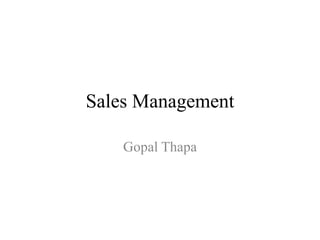 Sales Management
Gopal Thapa
 