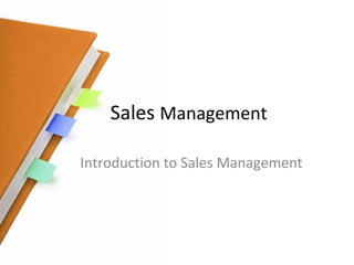 Sales Management
Introduction to Sales Management
 