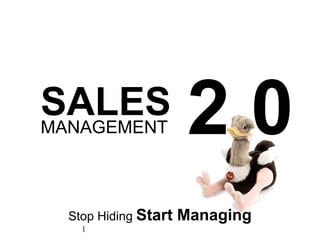 SALES MANAGEMENT Stop Hiding  Start Managing 2.0 