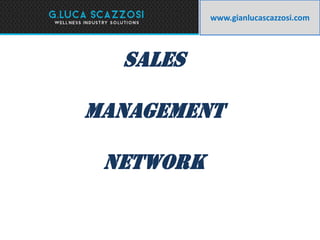 SALES
MANAGEMENT
Network
www.gianlucascazzosi.com
 