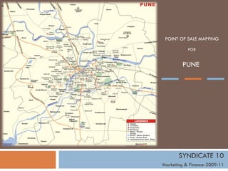 POINT OF SALE MAPPING FOR PUNE  SYNDICATE 10 Marketing & Finance-2009-11 