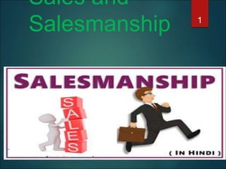 Sales and
Salesmanship 1
 