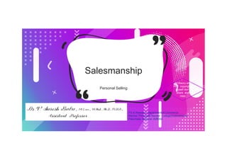 Salesmanship
Personal Selling
PG & Research Department of Commerce
Mannar Thirumalai Naicker College(Autonomous),
Pasumalai, Madurai -625004.
All theory and
PPT copyrights
myself don't
share and
copy
 