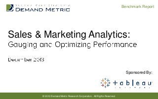 Benchmark Report

Sales & Marketing Analytics:

Sponsored By:

© 2013 Demand Metric Research Corporation. All Rights Reserved.

 