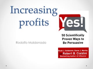 Increasing
profits
Rodolfo Maldonado

 